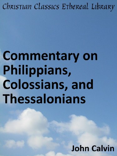 Book cover of Commentary on Philippians, Colossians, and Thessalonians by John Calvin Book cover of Commentary on Philippians, Colossians, and Thessalonians by John Calvin